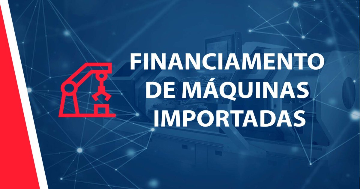 COMO FINANCIAR MAQUINAS IMPORTADAS ?